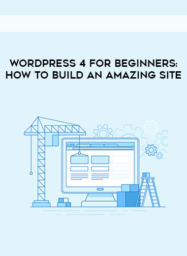 WordPress 4 For Beginners- How To Build An Amazing Site digital download