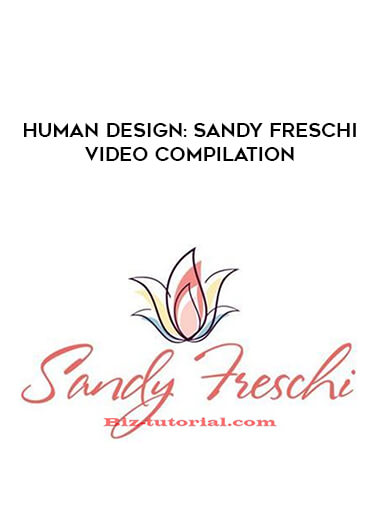 Human Design - Sandy Freschi Video Compilation digital download