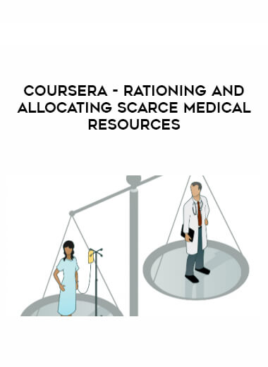 Coursera - Rationing and Allocating Scarce Medical Resources digital download
