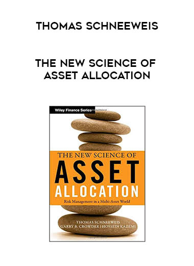 Thomas Schneeweis - The New Science of Asset Allocation digital download