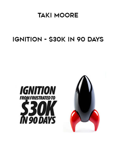 Taki Moore - Ignition - $30k in 90 Days digital download