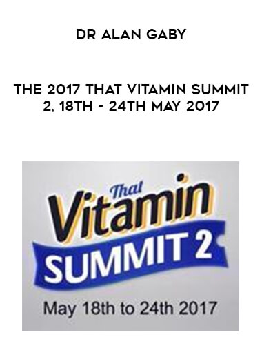 Dr Alan Gaby - The 2017 That Vitamin Summit 2