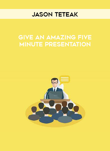 Jason Teteak - Give an Amazing Five Minute Presentation digital download