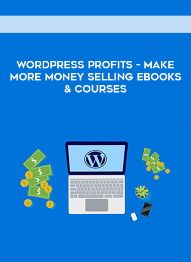 WordPress Profits - Make More Money Selling eBooks & Courses digital download