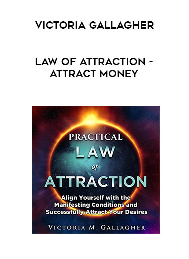 Victoria Gallagher - Law of Attraction - Attract Money digital download