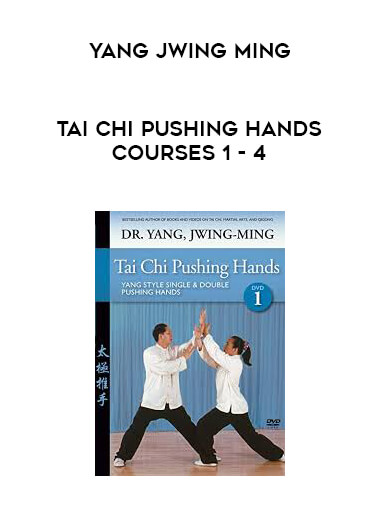 Yang Jwing Ming - Tai Chi Pushing Hands Courses 1 - 4 digital download