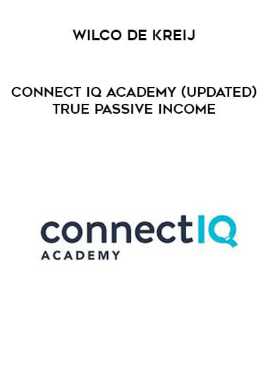 Wilco De Kreij - Connect IQ Academy (Updated) True Passive Income digital download