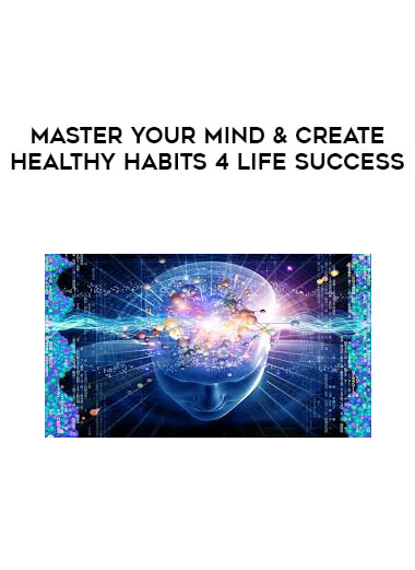 Master Your Mind & Create Healthy Habits 4 Life Success digital download