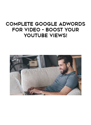 Complete Google Adwords For Video - Boost Your YouTube Views! digital download