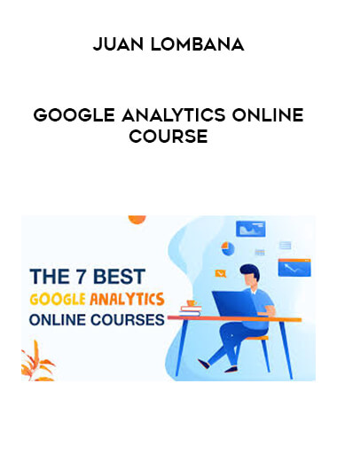 Juan Lombana - Google Analytics online course digital download