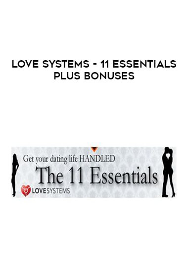 Love Systems - 11 Essentials Plus Bonuses digital download