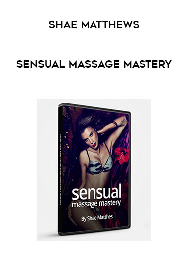 Shae Matthews - Sensual Massage Mastery digital download