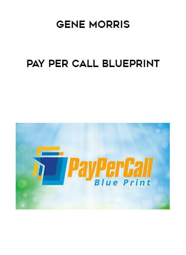 Gene Morris - Pay Per Call Blueprint digital download