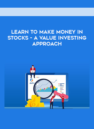 Learn To Make Money In Stocks - A Value Investing Approach digital download