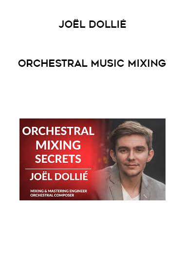 Joël Dollié - Orchestral Music Mixing digital download