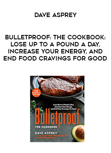 Dave Asprey - Bulletproof: The Cookbook: Lose Up to a Pound a Day