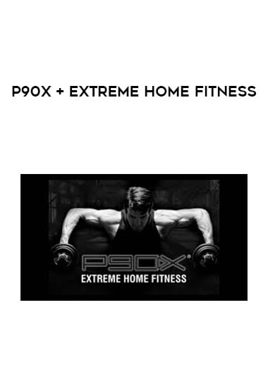 P90X + Extreme Home Fitness digital download
