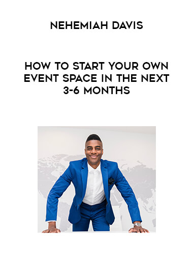 Nehemiah Davis - How to start your own event space in the next 3-6 months digital download