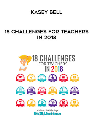 Kasey Bell - 18 Challenges for Teachers in 2018 digital download