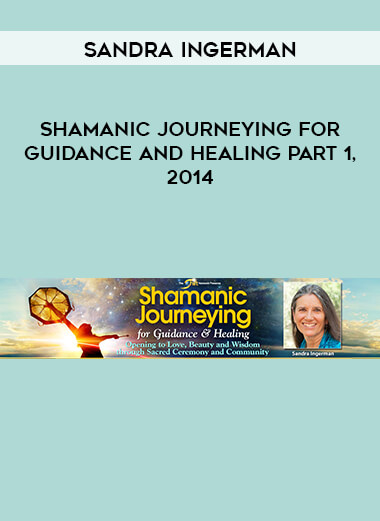 Sandra Ingerman - Shamanic Journeying for Guidance and Healing part 1