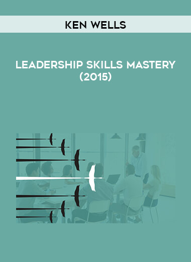 Ken Wells - Leadership Skills Mastery (2015) digital download