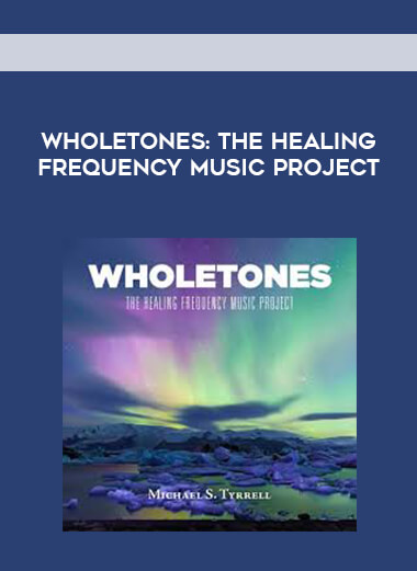 Wholetones - The Healing Frequency Music Project digital download