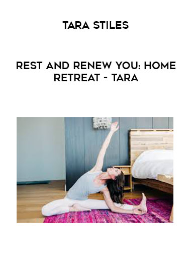 Tara Stiles - Rest and Renew You: Home Retreat - Tara digital download
