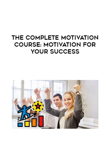 The Complete Motivation Course: Motivation for Your Success digital download