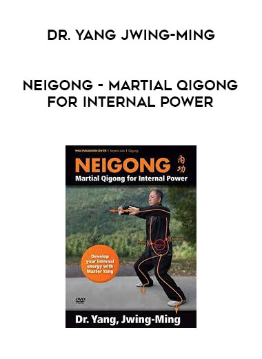 Dr. Yang Jwing-Ming - Neigong - Martial Qigong for Internal Power digital download