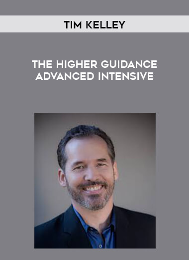 Tim Kelley - The Higher Guidance Advanced Intensive digital download