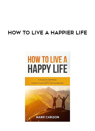 How to live a Happier Life digital download