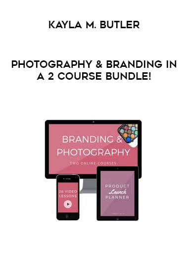 Kayla M. Butler - Photography & Branding in a 2 Course Bundle! digital download
