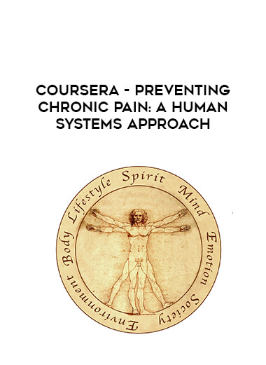 Coursera - Preventing Chronic Pain: A Human Systems Approach digital download