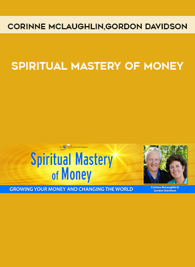 Corinne McLaughlin and Gordon Davidson - Spiritual Mastery of Money digital download