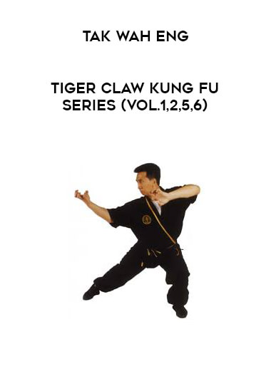 Tak Wah Eng - Tiger Claw Kung Fu Series (Vol.1