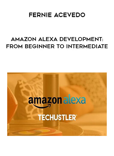 Fernie Acevedo - Amazon Alexa Development: From Beginner to Intermediate digital download