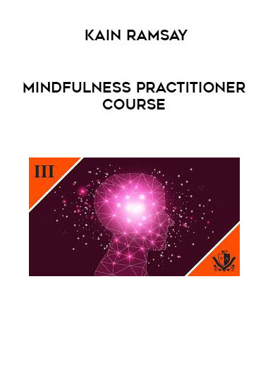 Kain Ramsay - Mindfulness Practitioner Course digital download