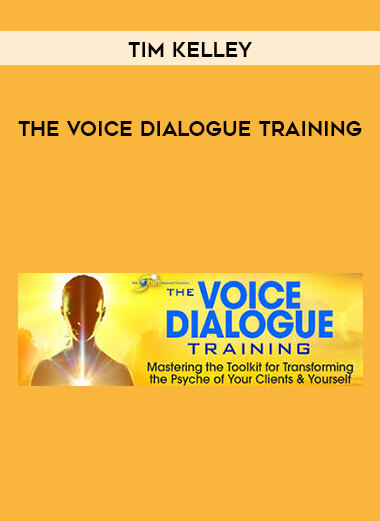 Tim Kelley - The Voice Dialogue Training digital download