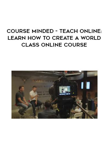 CourseMinded - Teach Online: Learn How to Create a World-Class Online Course digital download