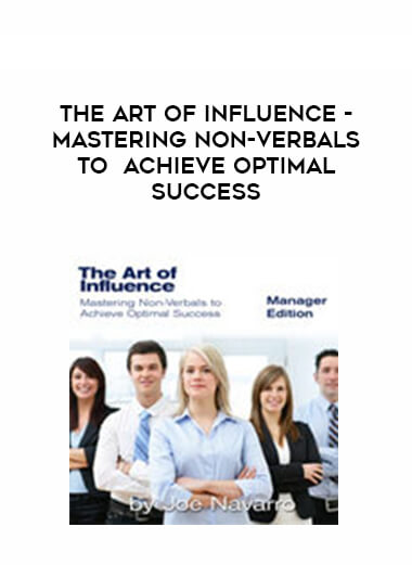 The Art of Influence - Mastering Non-Verbals to Achieve Optimal Success digital download