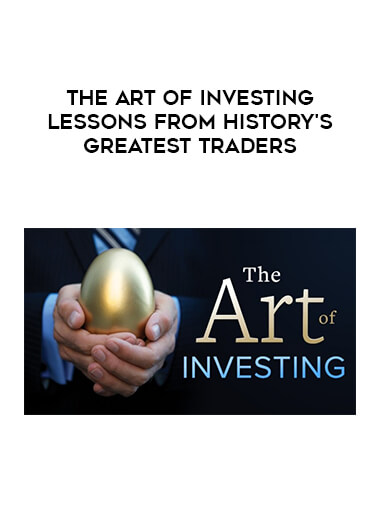 The Art of Investing Lessons from History's Greatest Traders digital download