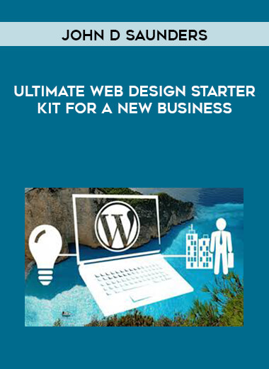 John D Saunders - Ultimate Web Design Starter Kit for a New Business digital download