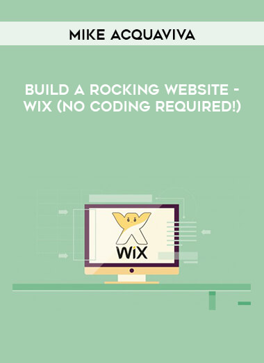 Mike Acquaviva - Build A Rocking Website - Wix (No Coding Required!) digital download