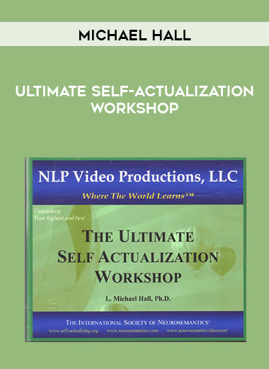 Michael Hall - Ultimate Self-Actualization Workshop digital download