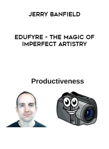 Jerry Banfield - EDUfyre - The Magic of Imperfect Artistry digital download