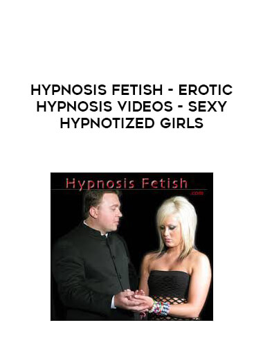 HypnosisFetish - Erotic Hypnosis Videos - Sexy Hypnotized Girls digital download