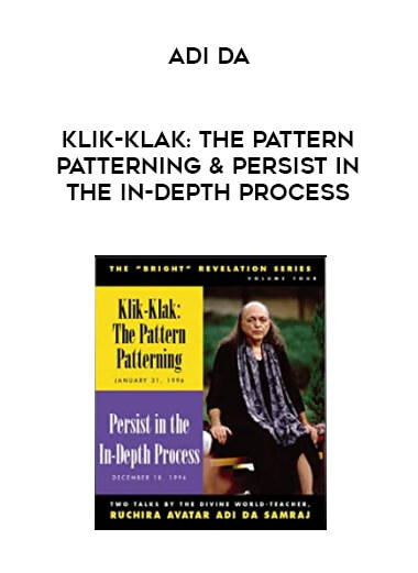 Adi Da - Klik-Klak: The Pattern Patterning & Persist in the In-Depth Process digital download