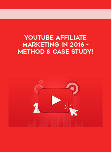 YouTube Affiliate Marketing in 2016 - Method & Case Study! digital download