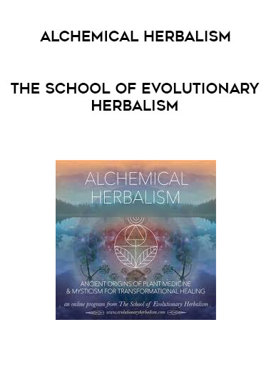Alchemical Herbalism - The School of Evolutionary Herbalism digital download