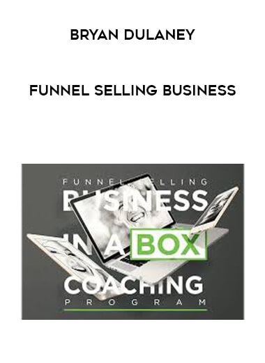 Bryan Dulaney - Funnel Selling Business digital download